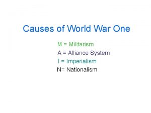 Causes of World War One M Militarism A