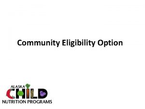 Community Eligibility Option History of Community Eligibility o