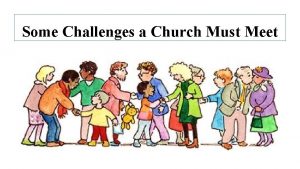 Some Challenges a Church Must Meet Some Challenges