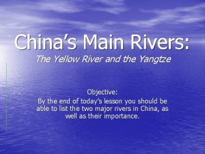 Chinas Main Rivers The Yellow River and the