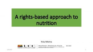 A rightsbased approach to nutrition Nita Mishra 2014