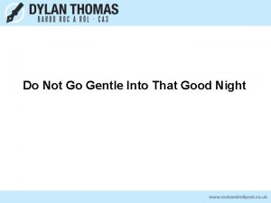 Do Not Go Gentle Into That Good Night