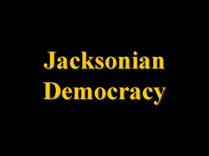 Jacksonian Democracy For whom was Jacksonian Democracy named