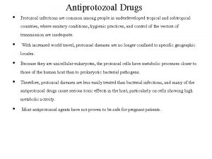 Antiprotozoal Drugs Protozoal infections are common among people
