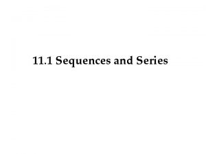 11 1 Sequences and Series Sequences What number