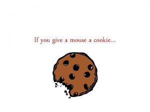 If you give a mouse a cookie Test