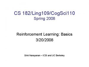 CS 182Ling 109Cog Sci 110 Spring 2008 Reinforcement