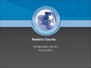 Hawkins County Serving English Learners July 16 2013