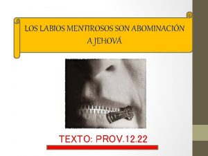 LOS LABIOS MENTIROSOS SON ABOMINACIN A JEHOV TEXTO