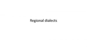 Regional dialects Definition A regional dialect known as