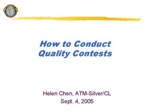 How to Conduct Quality Contests Helen Chen ATMSilverCL