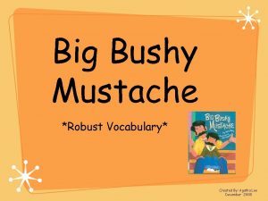 Big Bushy Mustache Robust Vocabulary Created By Agatha
