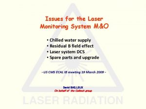 Issues for the Laser Monitoring System MO Chilled