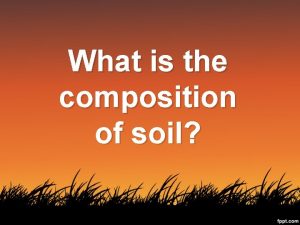 What is the composition of soil Essential Question