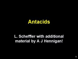 Antacids L Scheffler with additional material by A