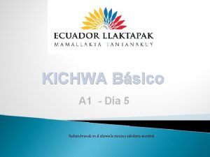 KICHWA Bsico A 1 Da 5 Redescubriendo en