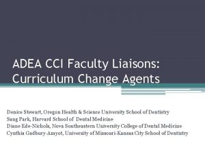 ADEA CCI Faculty Liaisons Curriculum Change Agents Denice