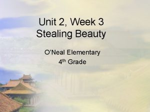 Unit 2 Week 3 Stealing Beauty ONeal Elementary