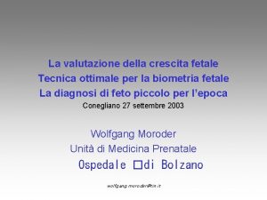 La valutazione della crescita fetale Tecnica ottimale per