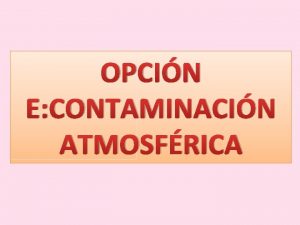 OPCIN E CONTAMINACIN ATMOSFRICA AIRE NO CONTAMINADO Contiene