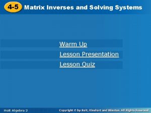 Inverses and Solving Systems 4 5 Matrix Inverses