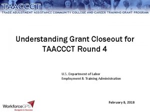 Understanding Grant Closeout for TAACCCT Round 4 U