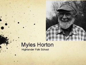 Myles Horton Highlander Folk School The Radical Hillbilly