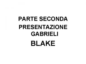 PARTE SECONDA PRESENTAZIONE GABRIELI BLAKE WILLIAM BLAKE 1757