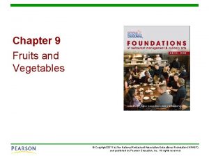 Chapter 9 Fruits and Vegetables Copyright 2011 by