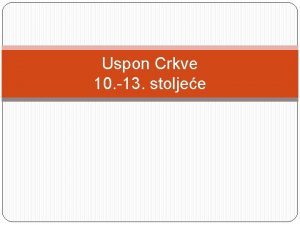 Uspon Crkve 10 13 stoljee Razlozi uspona Crkve