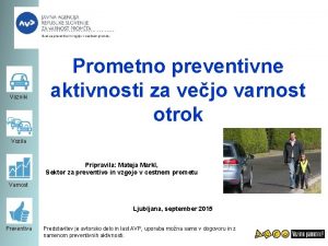 Vozniki Prometno preventivne aktivnosti za vejo varnost otrok