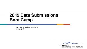2019 Data Submissions Boot Camp DAY 1 MORNING