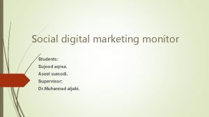 Social digital marketing monitor Students Sujood aqraa Aseel