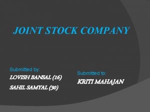 JOINT STOCK COMPANY Submitted by LOVISH BANSAL 16