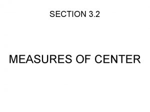 SECTION 3 2 MEASURES OF CENTER FOUR TYPES