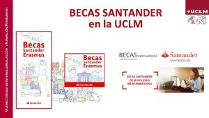 VICERRECTORADO DE INTERNACIONALIZACIN Y FORMACIN PERMANENTE BECAS SANTANDER