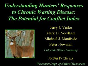 Understanding Hunters Responses to Chronic Wasting Disease The