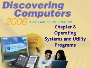 Chapter 8 Operating Systems and Utility Programs Chapter