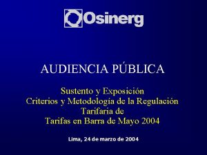 AUDIENCIA PBLICA Sustento y Exposicin Criterios y Metodologa