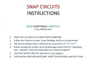 SNAP CIRCUITS INSTRUCTIONS READ EVERYTHING CAREFULLY you will