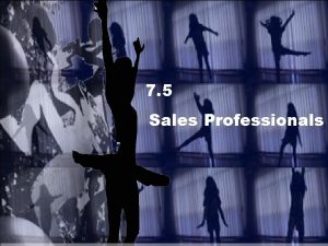 7 5 Sales Professionals Intro to Promotion Sales