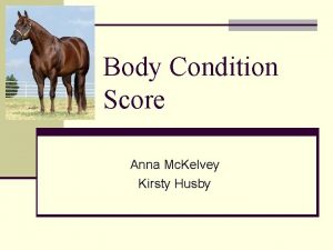 Body Condition Score Anna Mc Kelvey Kirsty Husby