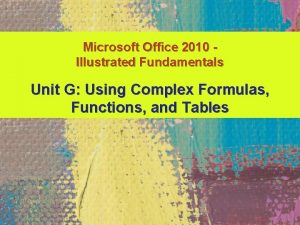 Microsoft Office 2010 Illustrated Fundamentals Unit G Using