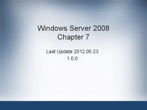 Windows Server 2008 Chapter 7 Last Update 2012