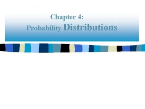 Chapter 4 Probability Distributions Chapter 4 Probability Distributions