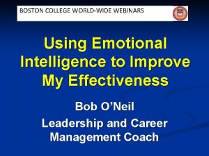 BOSTON COLLEGE WORLDWIDE WEBINARS Using Emotional Intelligence to