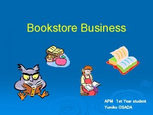 Bookstore Business APM st Year student Yumiko OSADA