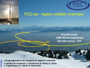 FCCee lepton collider overview 12112021 Jrg Wenninger CERN