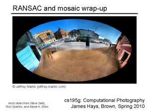 RANSAC and mosaic wrapup Jeffrey Martin jeffreymartin com