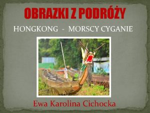 OBRAZKI Z PODRY HONGKONG MORSCY CYGANIE Ewa Karolina